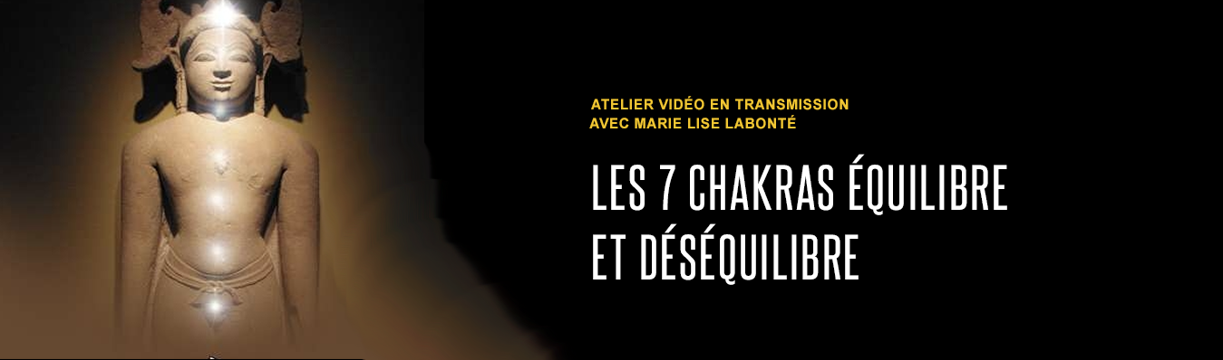 ATELIER : LES 7 CHAKRAS, ÉQUILIBRE ET DÉSÉQUILIBRE